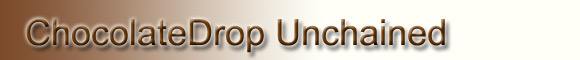 ChocolateDrop Unchained